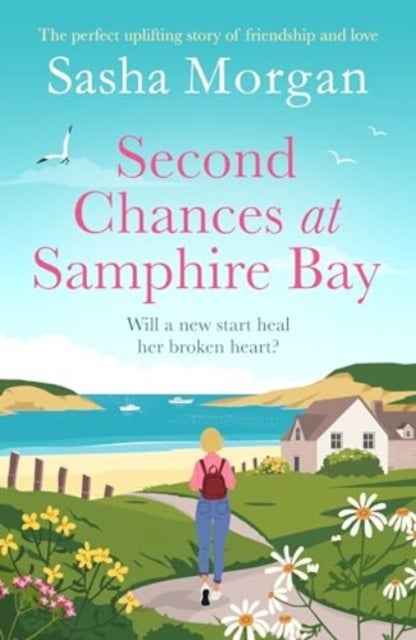 Second Chances at Samphire Bay - The perfect uplifting story of friendship and love