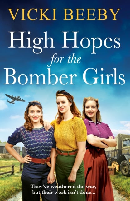 High Hopes for the Bomber Girls - A gripping and emotional WW2 historical novel