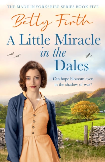 A Little Miracle in the Dales - An uplifting Yorkshire Dales saga set in World War Two that will warm your heart