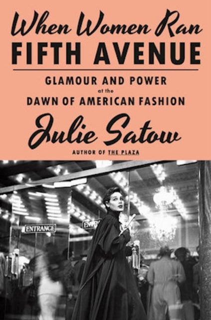 When Women Ran Fifth Avenue - Glamour and Power at the Dawn of American Fashion