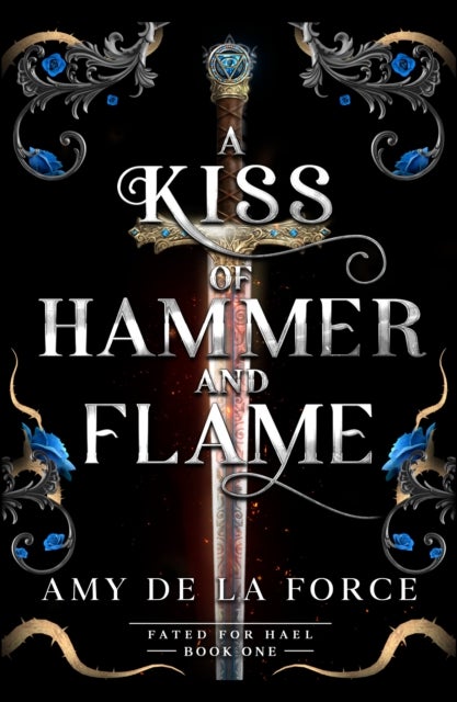 A Kiss of Hammer and Flame - The must-read, sizzling romantasy debut for fans of Throne of Glass