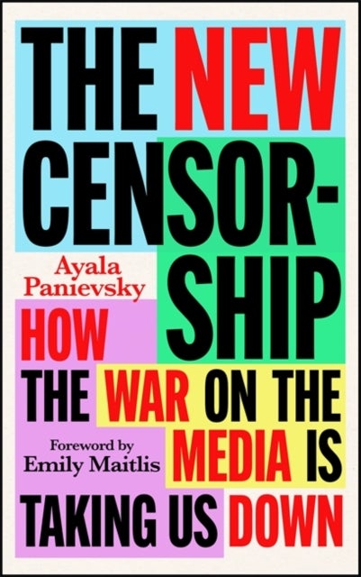 The New Censorship - How the War on the Media is Taking Us Down
