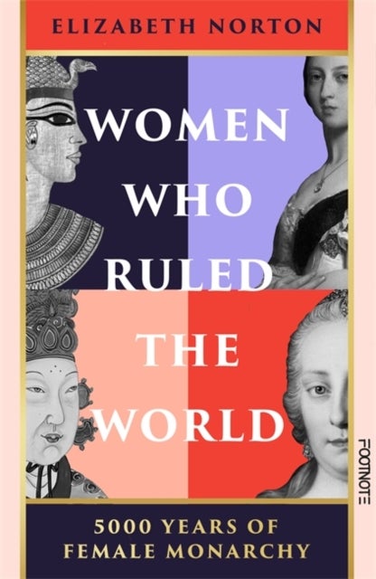 Women Who Ruled the World - 5000 Years of Female Monarchy
