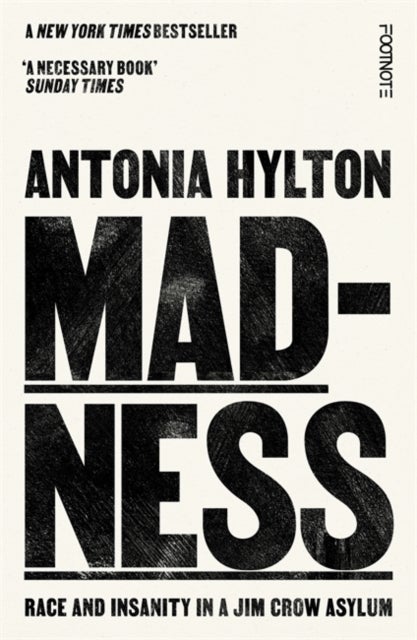 Madness - Race and Insanity in a Jim Crow Asylum - The New York Times Bestseller