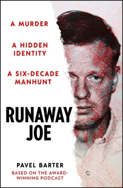 Runaway Joe - A Murder, A Hidden Identity, A Six-Decade Manhunt