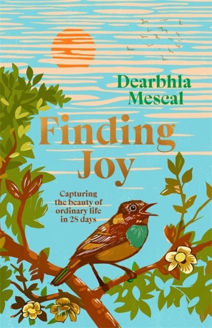 Finding Joy - Words to capture the beauty of ordinary life