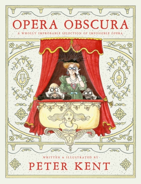 Opera Obscura - A Wholly Improbable Selection of Impossible Opera