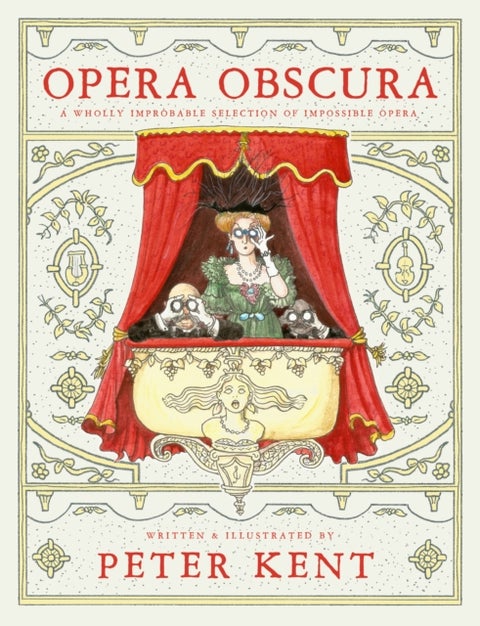 Opera Obscura - A Wholly Improbable Selection of Impossible Opera