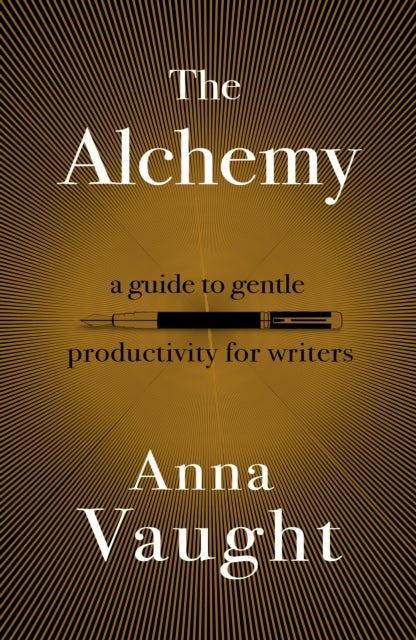 The Alchemy - A Guide to Gentle Productivity for Writers