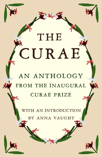 The Curae - An Anthology from the Inaugural Curae Prize