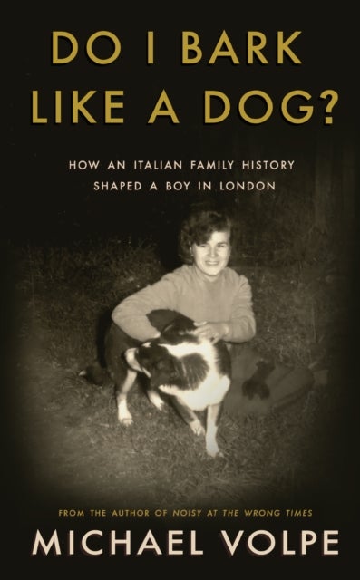 Do I Bark Like a Dog? - How an Italian Family History Shaped a Boy in London