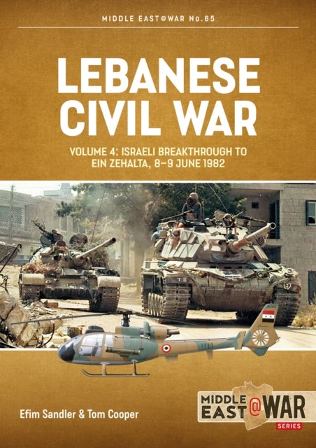 Lebanese Civil War Volume 4 - Israeli Breakthrough to Ein Zehalta, 8-9 June 1982