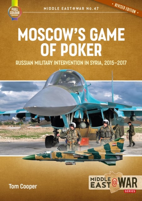 Moscow's Game of Poker - Russian Military Intervention in Syria, 2015-2017