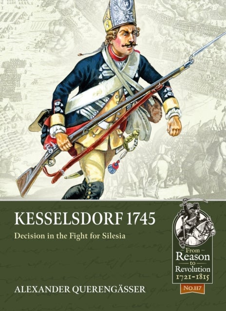 Kesselsdorf 1745 - Decision in the Fight for Silesia