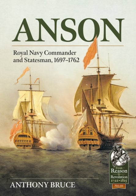 Anson - Royal Naval Commander and Statesman, 1697-1762