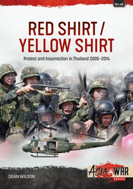 Red Shirt/Yellow Shirt - Protest and Insurrection in Thailand 2005-2014