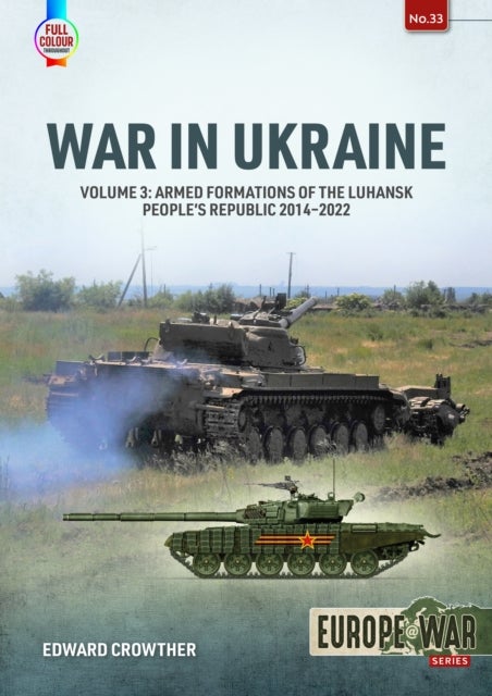 War in Ukraine Volume 3 - Armed formations of the Luhansk People’s Republic 2014–2022