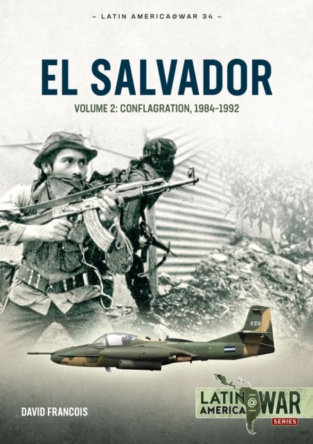 El Salvador Volume 2 - Conflagration, 1984–1992