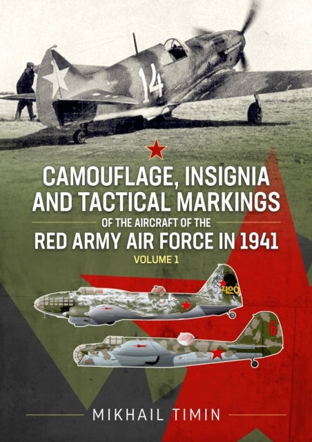 Camouflage, Insignia and Tactical Markings of the Aircraft of the Red Army Air Force in 1941 - Volume 1