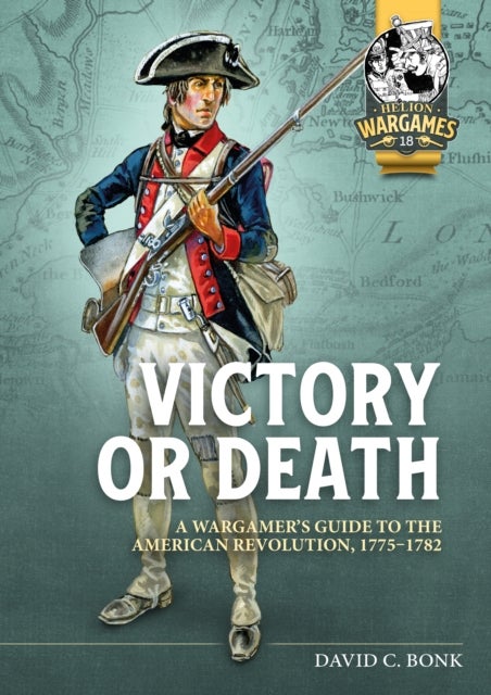 Victory or Death - A Wargamer's Guide to the American Revolution, 1775-1782
