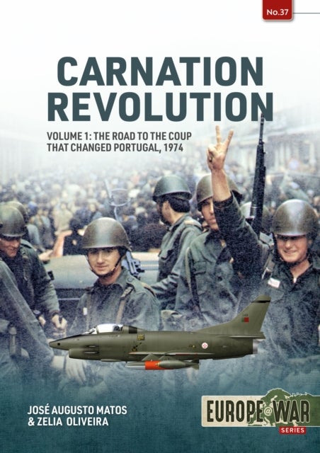 Carnation Revolution Volume 1 - The Road to the Coup that Changed Portugal, 1974