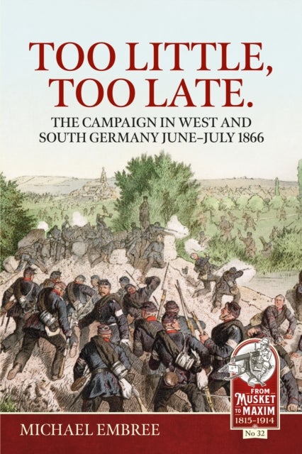 Too Little, Too Late - The Campaign in West and South Germany June-July 1866