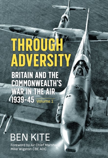 Through Adversity - Britain and the Commonwealth's War in the Air 1939-1945 - Volume 1