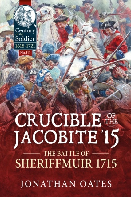 Crucible of the Jacobite '15 - The Battle of Sheriffmuir 1715