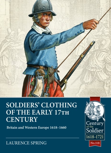 Soldiers' Clothing of the Early 17th Century - Britain and Western Europe 1618-1660