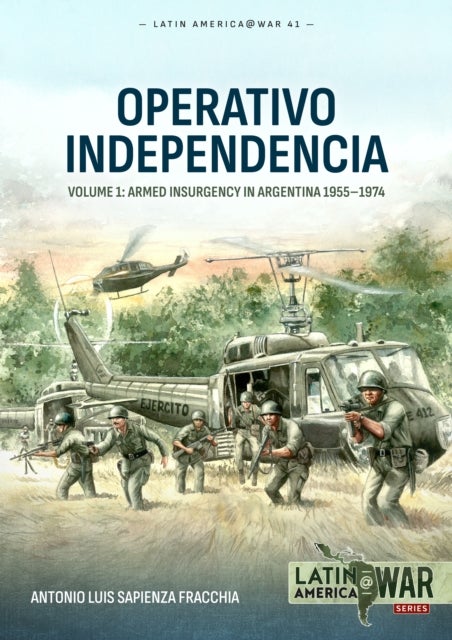 Operativo Independencia - Volume 1 - The 1976 Coup D'Etat in Argentina and struggle against the Guerrillas