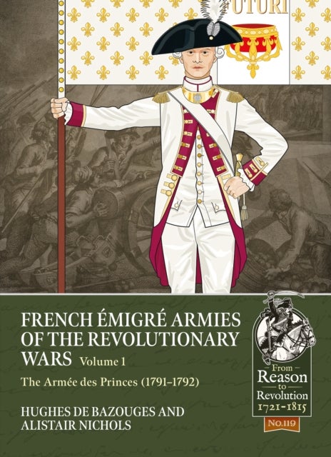 French Emigre Armies of the Revolutionary Wars Volume 1 - The Armee des Princes (1791-1792)