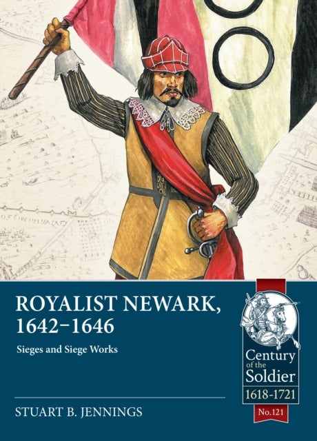 Royalist Newark, 1642-1646 - Sieges and Siege Works