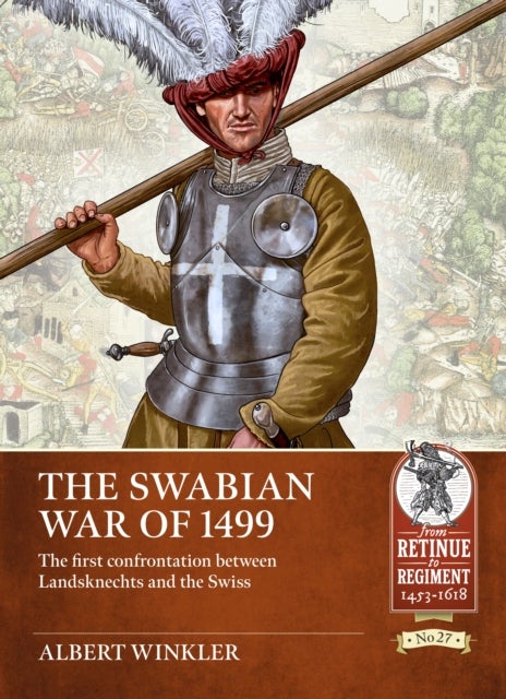 The Swabian War of 1499 - The first confrontation between Landsknechts and the Swiss