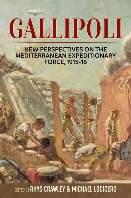 Gallipoli - New Perspectives on the Mediterranean Expeditionary Force, 1915-16