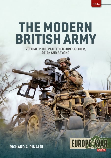 The Modern British Army Volume 1 - The Path to Future Soldier, 2010s and Beyond