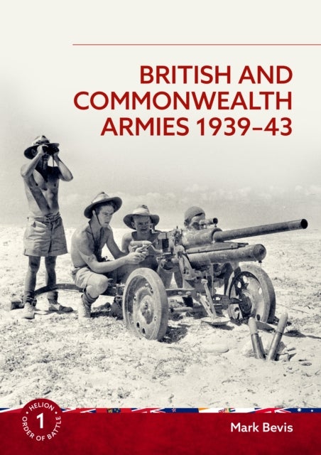 British and Commonwealth Armies 1939-43 - Helion Order of Battle Volume 1