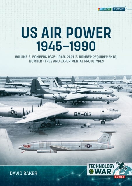US Air Power, 1945-1990 Volume 2 Bombers 1945-1949 - Part 2: Bomber Requirements, Bomber Types and Experimental Prototypes