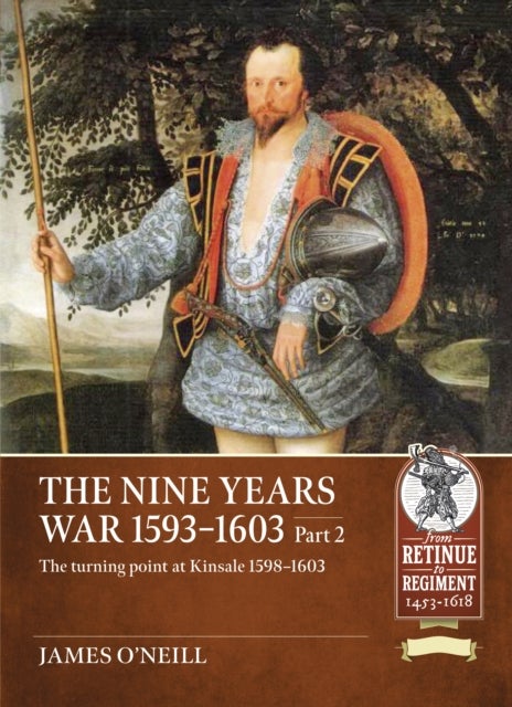 The Nine Years War 1593-1603 Part 2 - The turning point at Kinsale 1598-1603