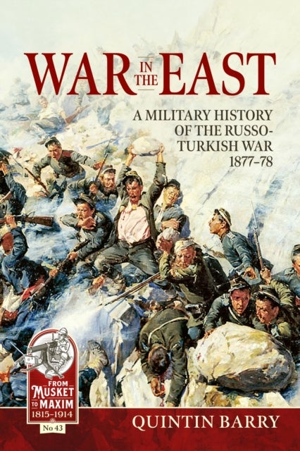 War in the East - A Military History of the Russo-Turkish War 1877-78