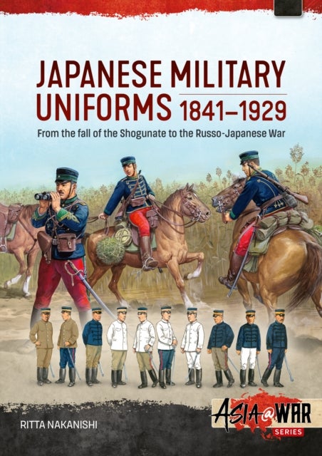 Japanese Military Uniforms 1841-1929 - From the fall of the Shogunate to the Russo-Japanese War