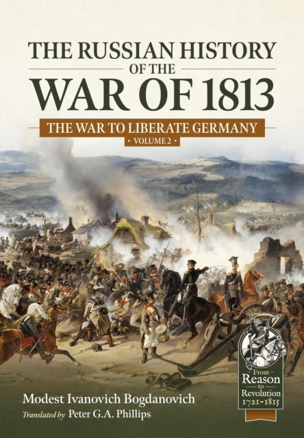 The Russian History of the War of 1813 Volume 2 - The War to Liberate Germany