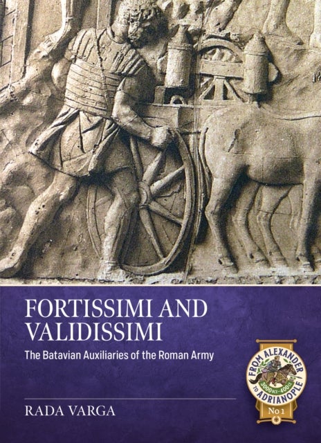 Fortissimi and Validissimi - The Batavian auxiliaries of the Roman army