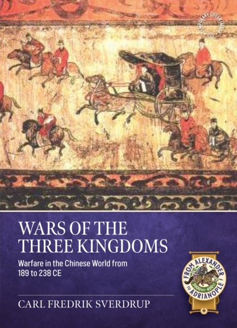 Wars of the Three Kingdoms - Cao Cao and Warfare in the Chinese World from 189 CE to 238 CE