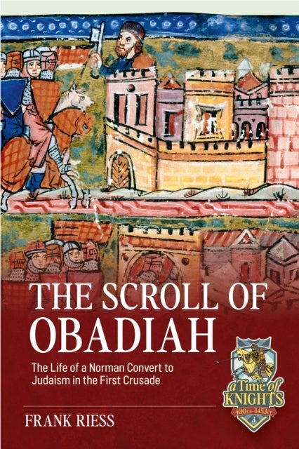 The Scroll of Obadiah - The Life of a Norman Convert to Judaism in the First Crusade