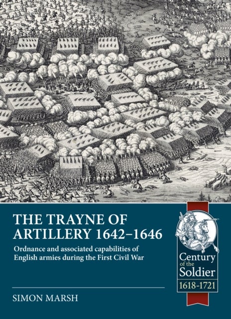 The Trayne of Artillery 1642-1646 - Ordnance and associated capabilities of English armies during the First Civil War