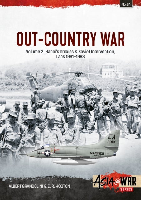 Out-Country War Volume 2 - Hanoi's Proxies & Soviet Intervention, Laos 1961-1963
