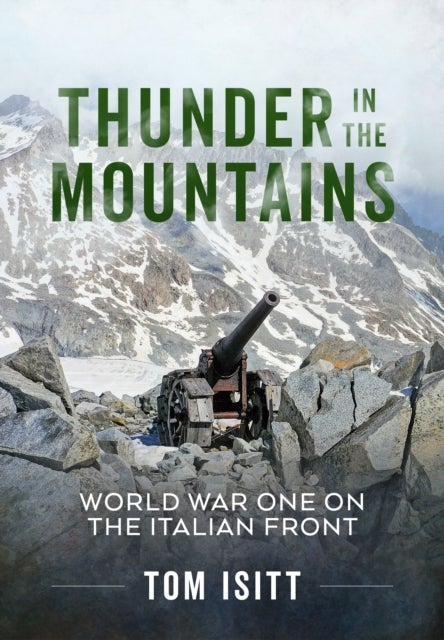 Thunder in the Mountains - The First World War on the Italian Front