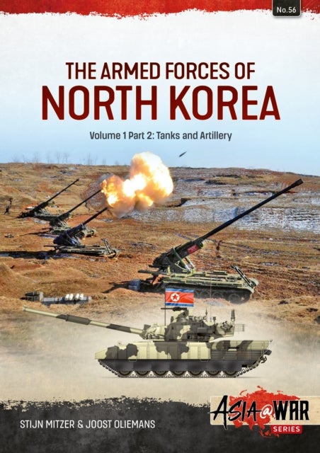The Armed Forces of North Korea Volume 1 Part 2 - Tanks, Artillery, Military Engineering and Mobile Air Defence Systems