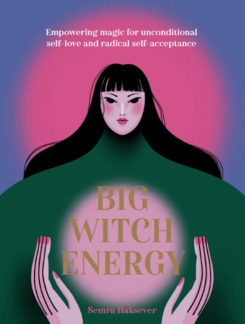 Big Witch Energy - Power Spells for Modern Witches