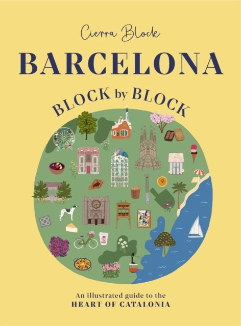 Barcelona, Block by Block - An Illustrated Guide to the Heart of Catalonia